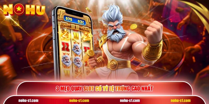 3 mẹo quay slot có tỷ lệ trúng cao nhất