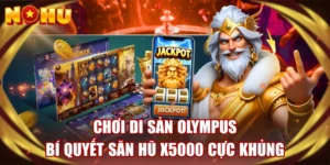 Chơi Di Sản Olympus - Bí Quyết Săn Hũ X5000 Cực Khủng