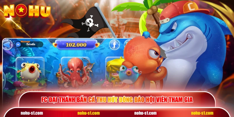 FC Đại Thánh Bắn Cá thu hút đông đảo hội viên tham gia